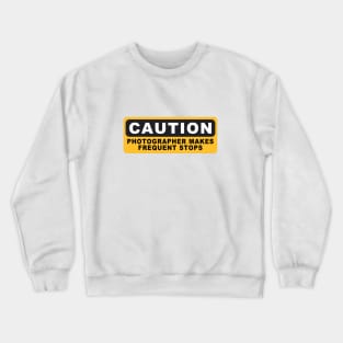 Photographer Makes Frequent Stops Crewneck Sweatshirt